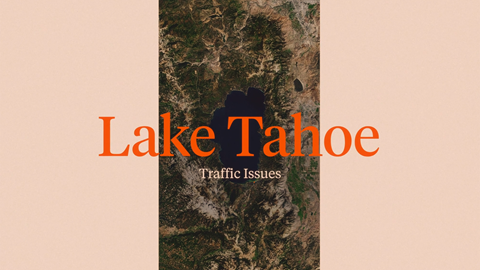 An image of Lake Tahoe from above with the words "Lake Tahoe Traffic Issues"
